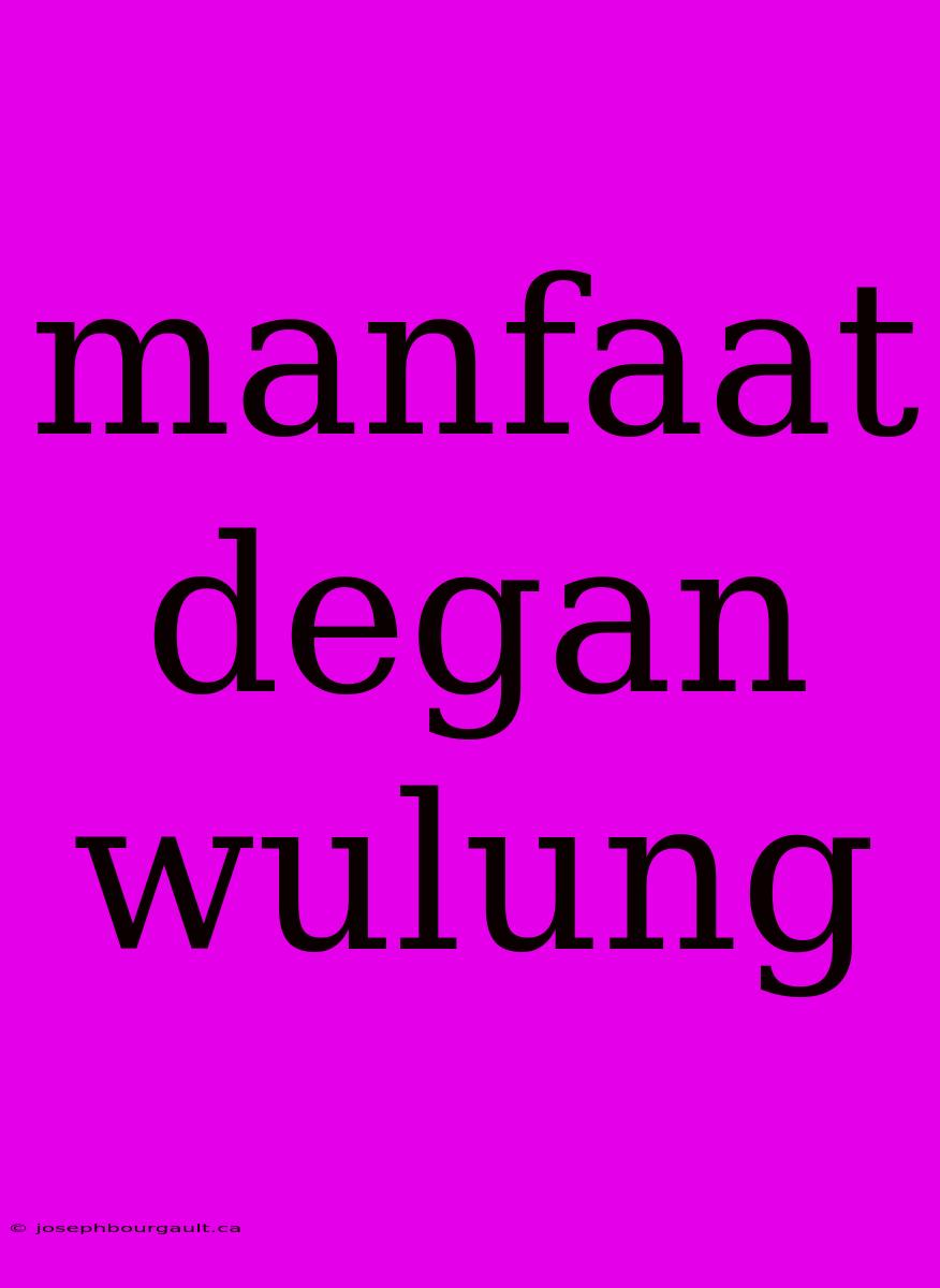 Manfaat Degan Wulung