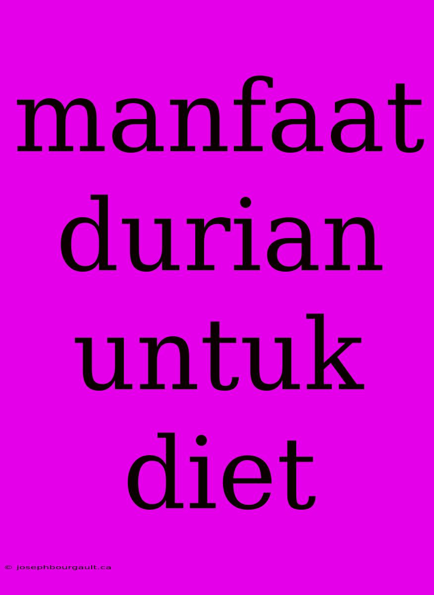 Manfaat Durian Untuk Diet