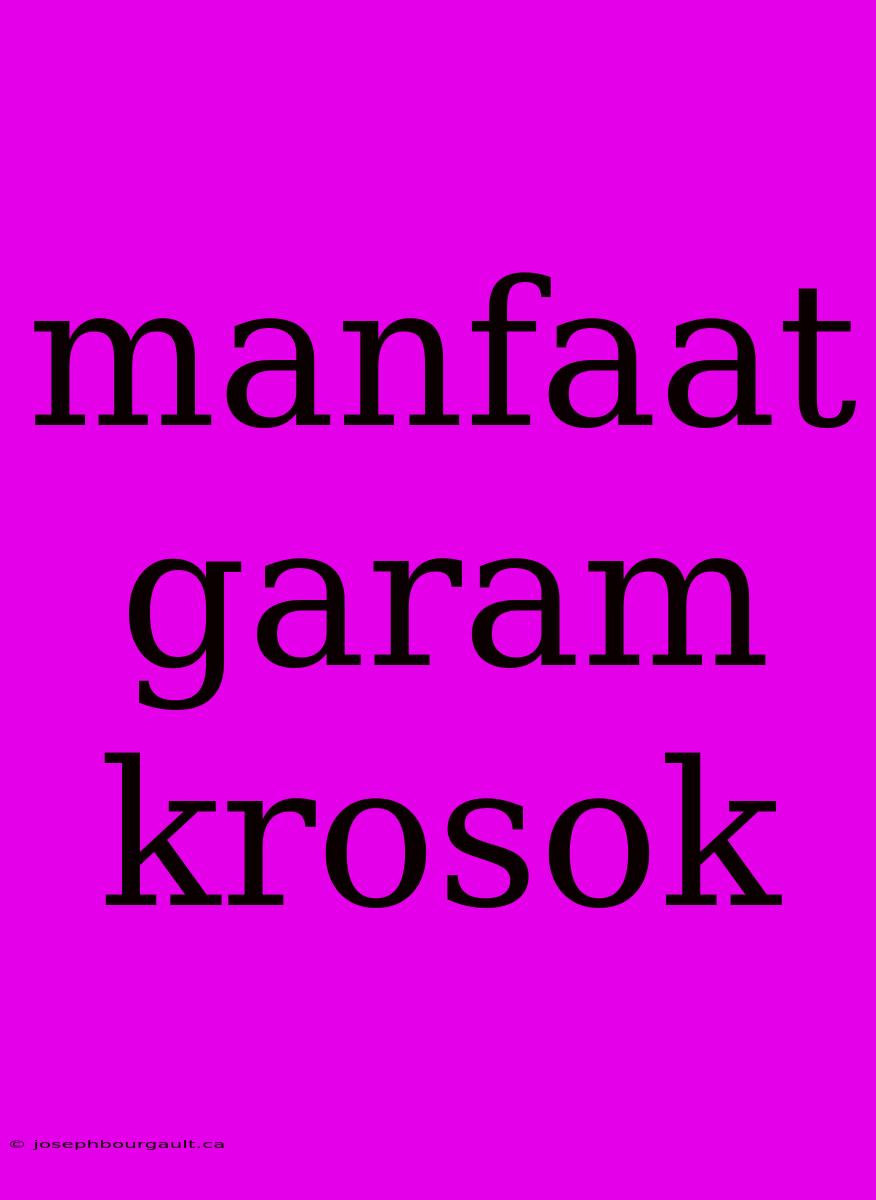 Manfaat Garam Krosok