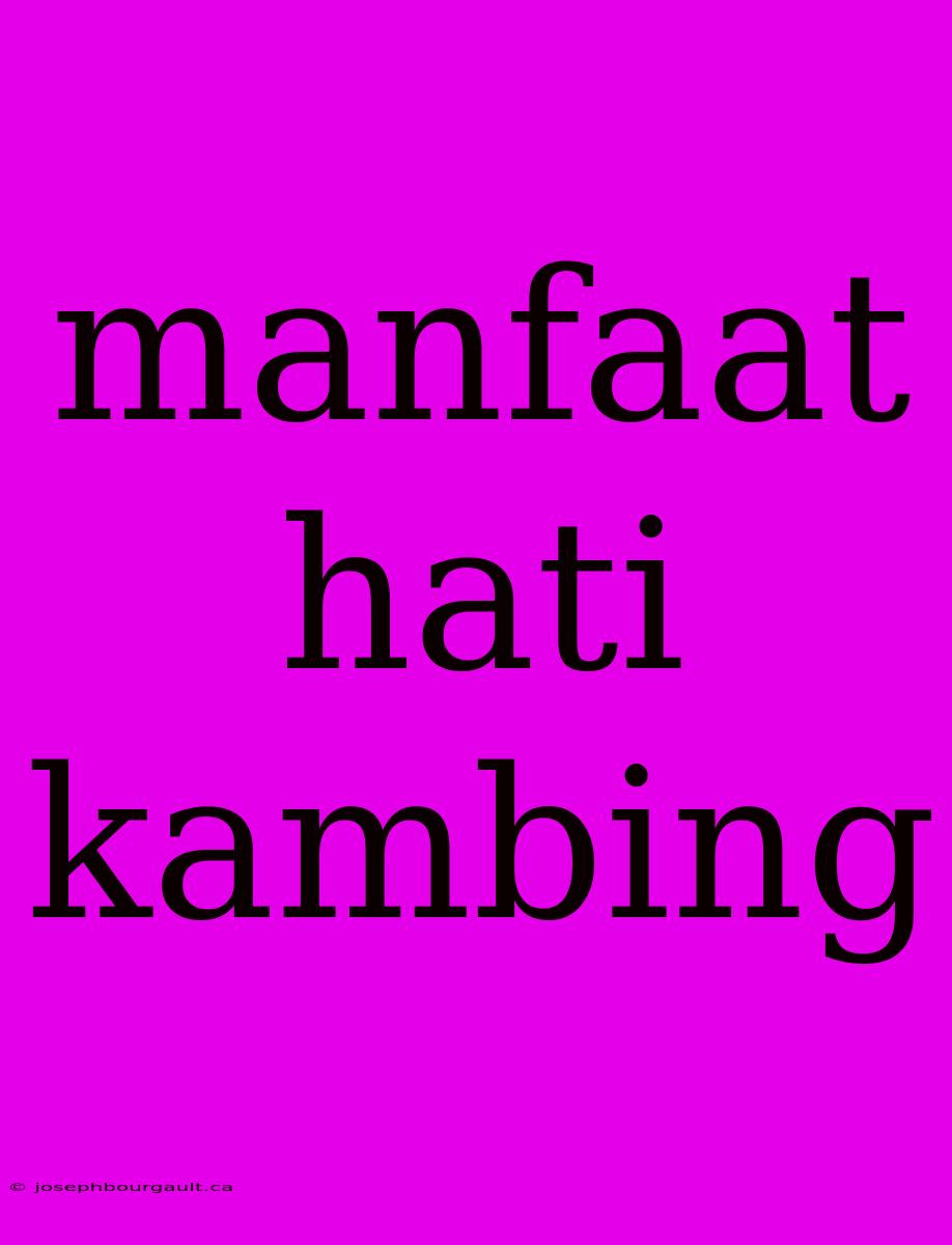 Manfaat Hati Kambing