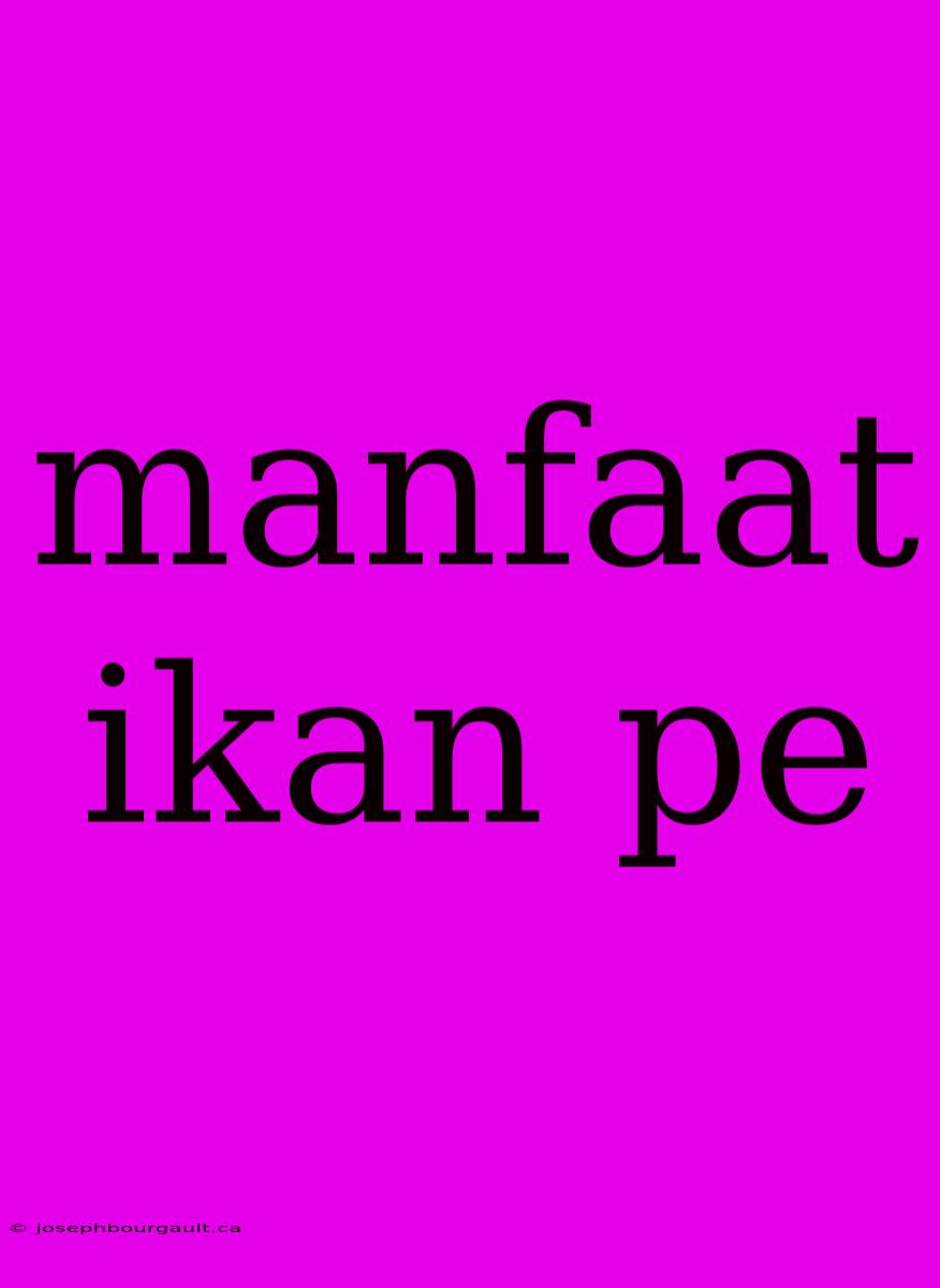 Manfaat Ikan Pe