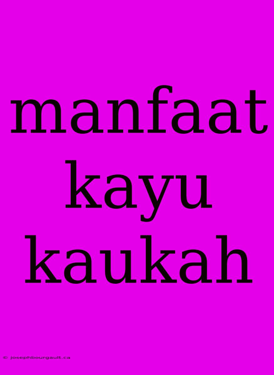 Manfaat Kayu Kaukah