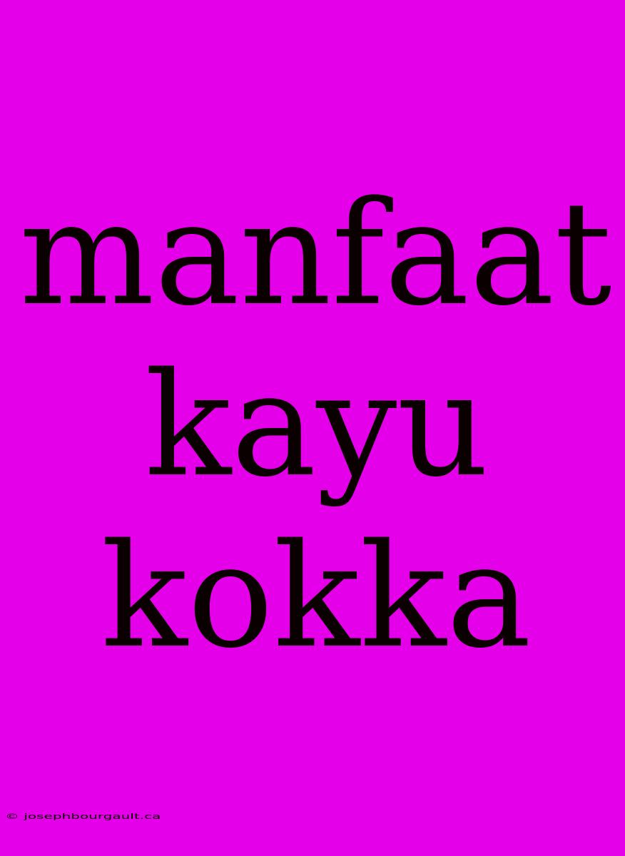 Manfaat Kayu Kokka