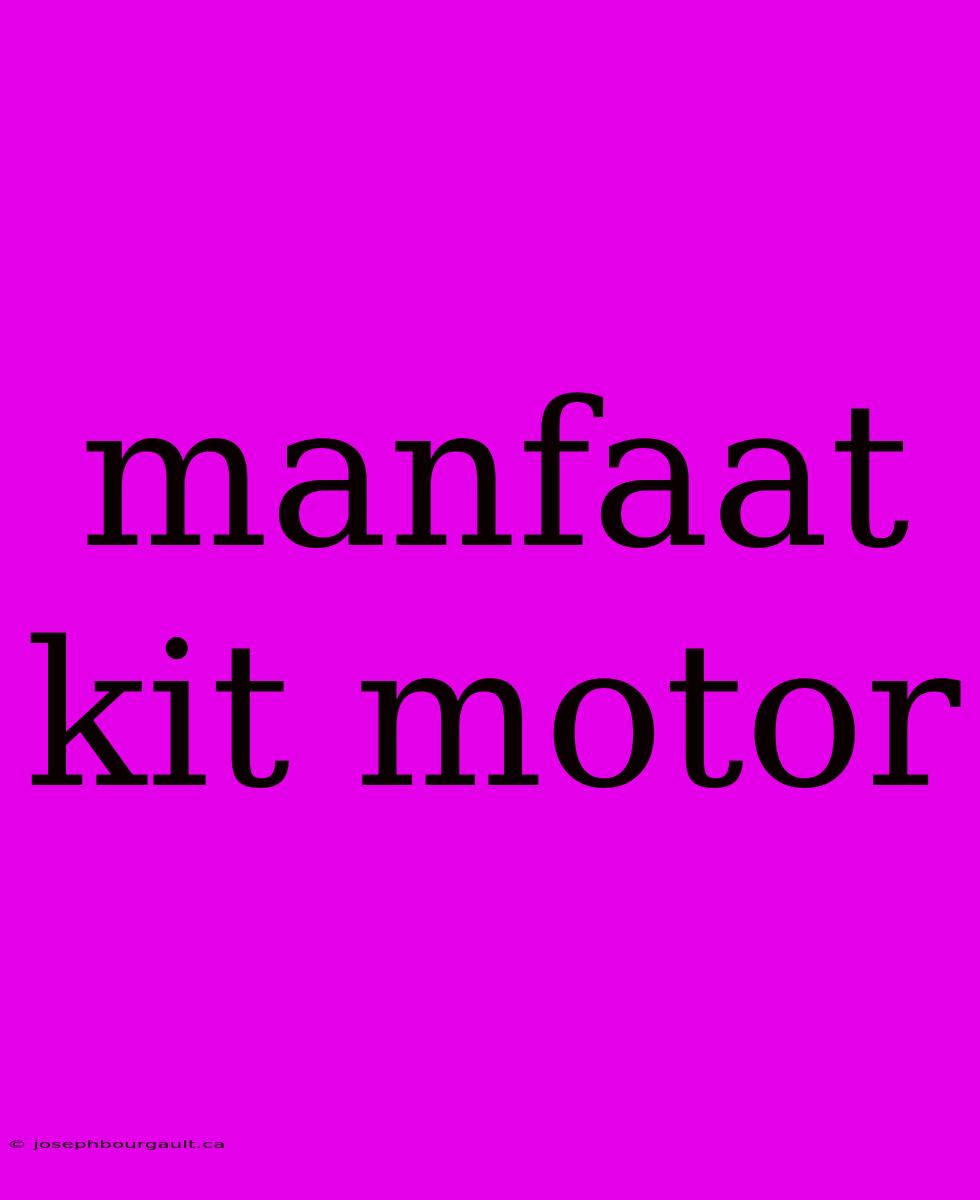 Manfaat Kit Motor