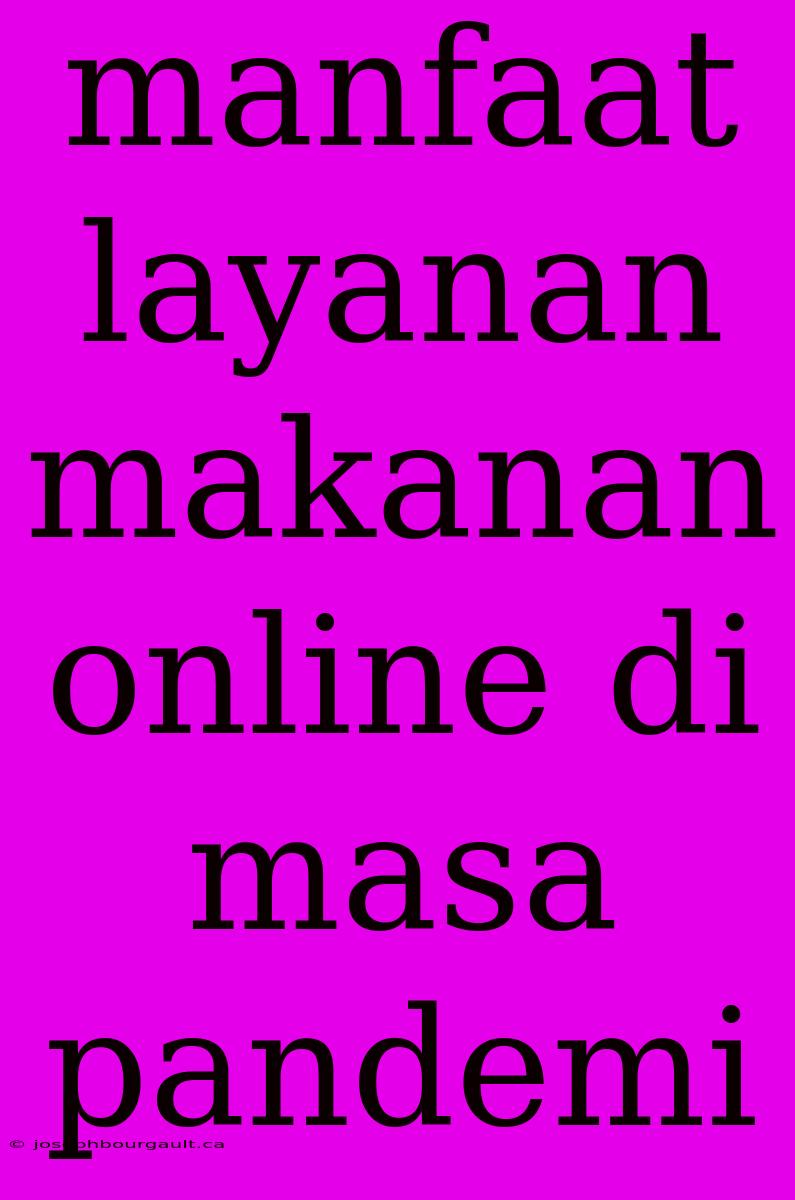 Manfaat Layanan Makanan Online Di Masa Pandemi