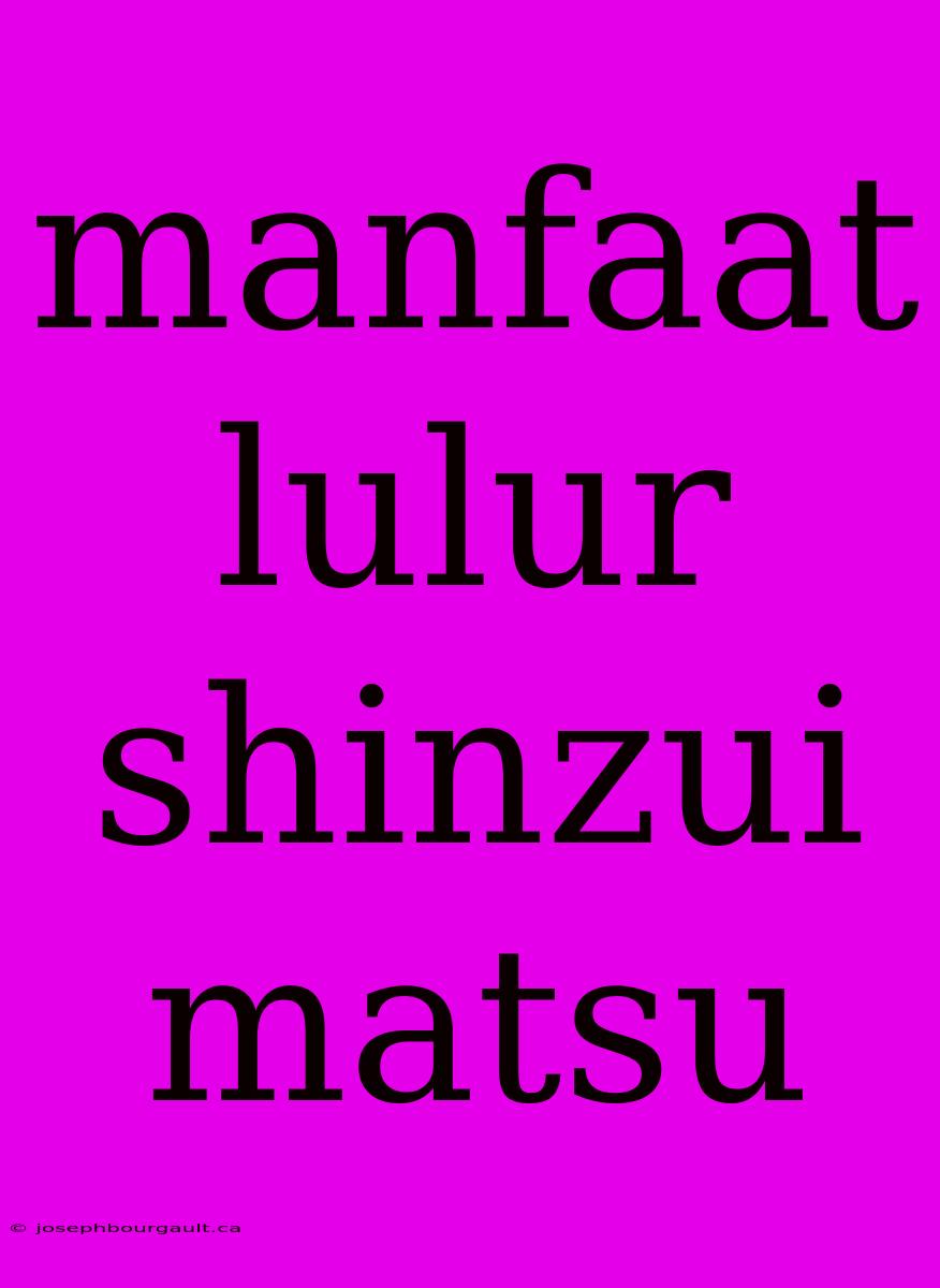 Manfaat Lulur Shinzui Matsu