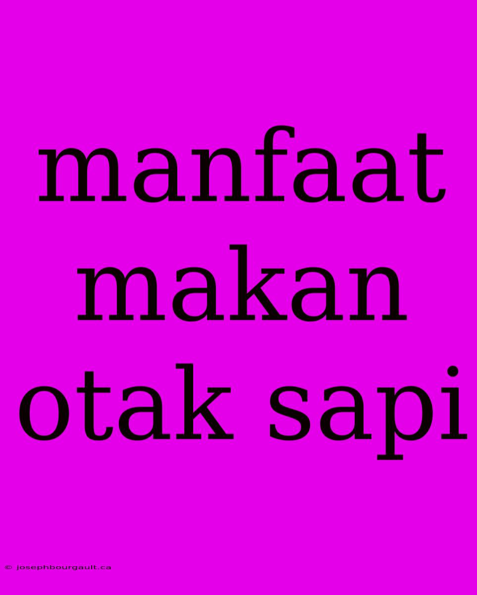 Manfaat Makan Otak Sapi