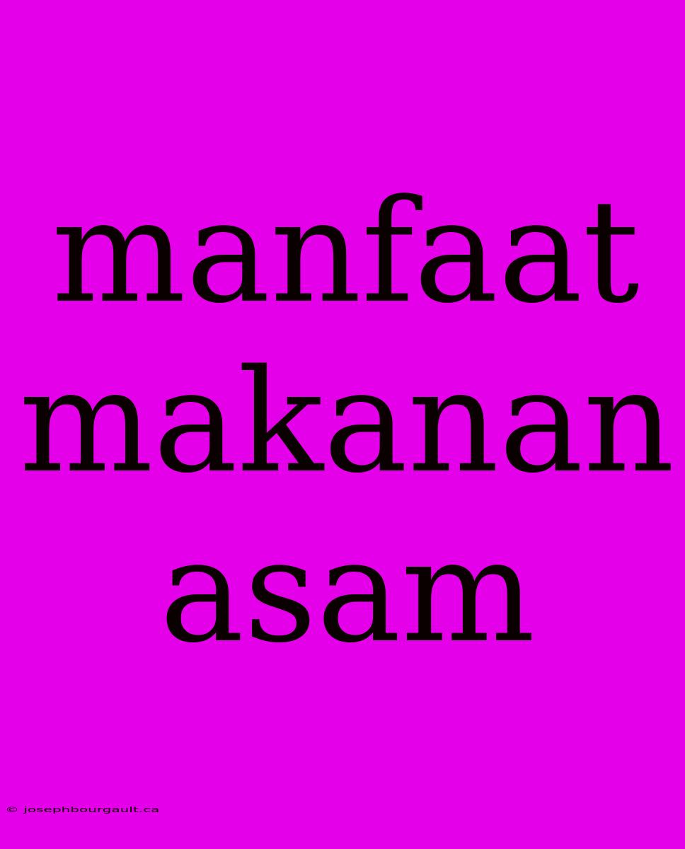 Manfaat Makanan Asam