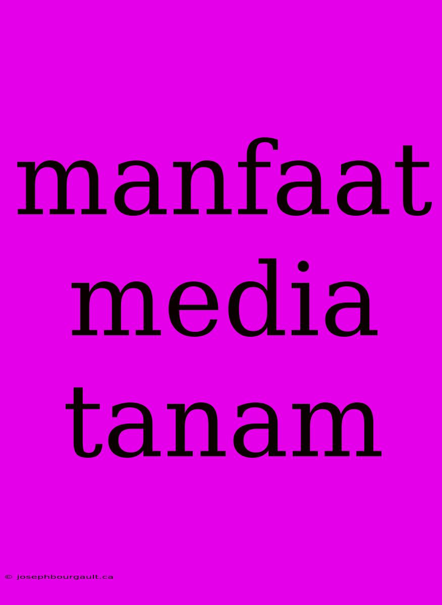 Manfaat Media Tanam