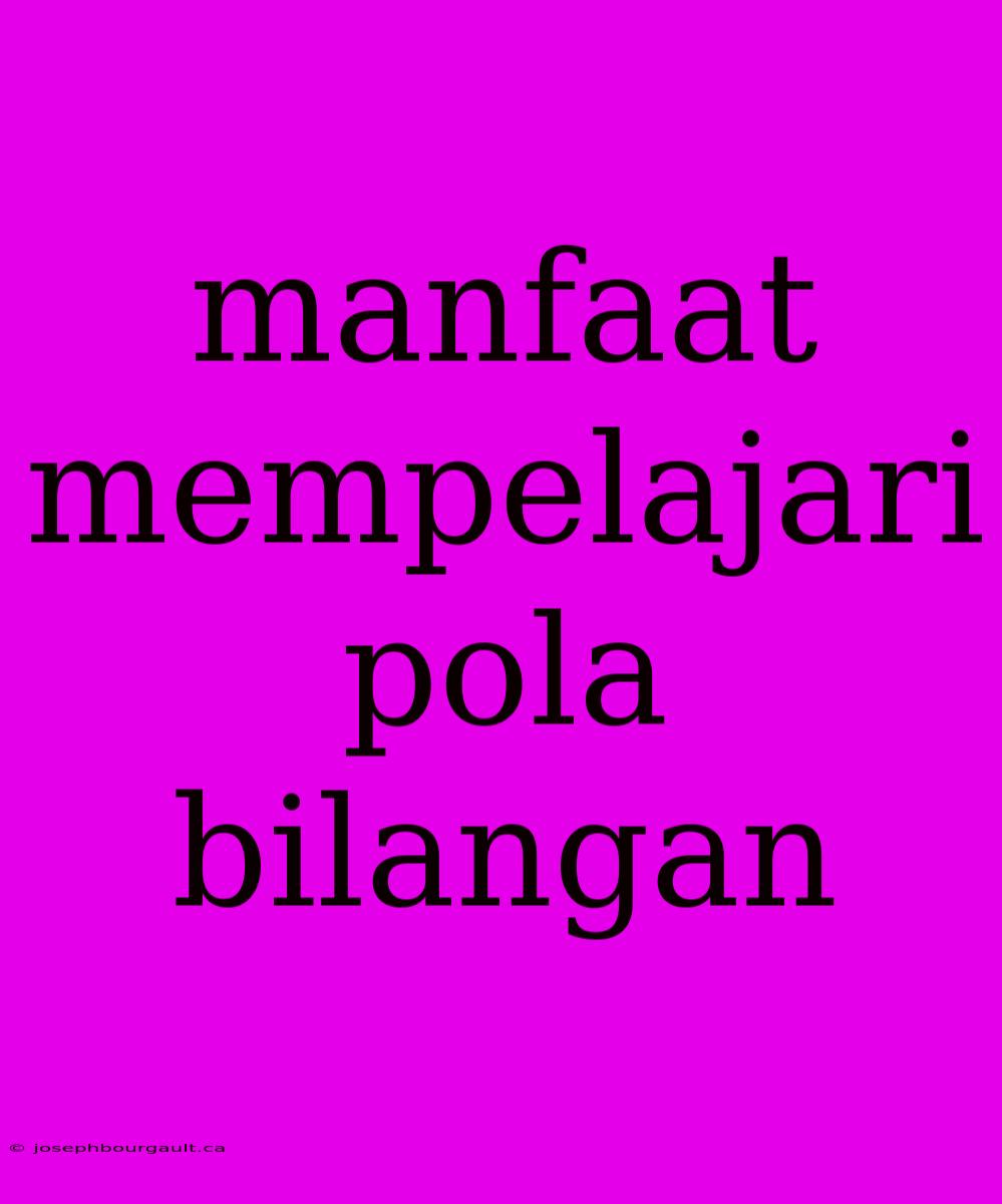 Manfaat Mempelajari Pola Bilangan