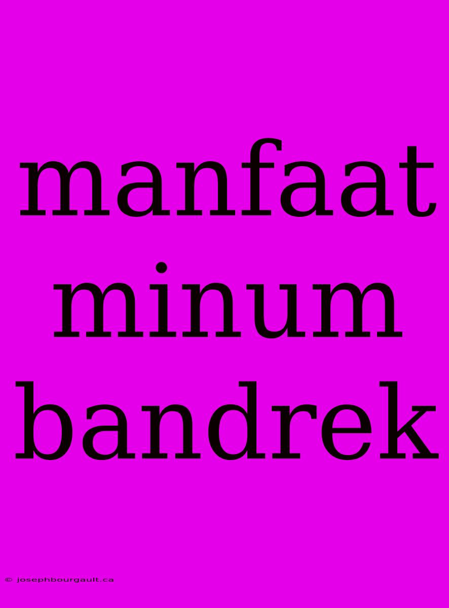 Manfaat Minum Bandrek