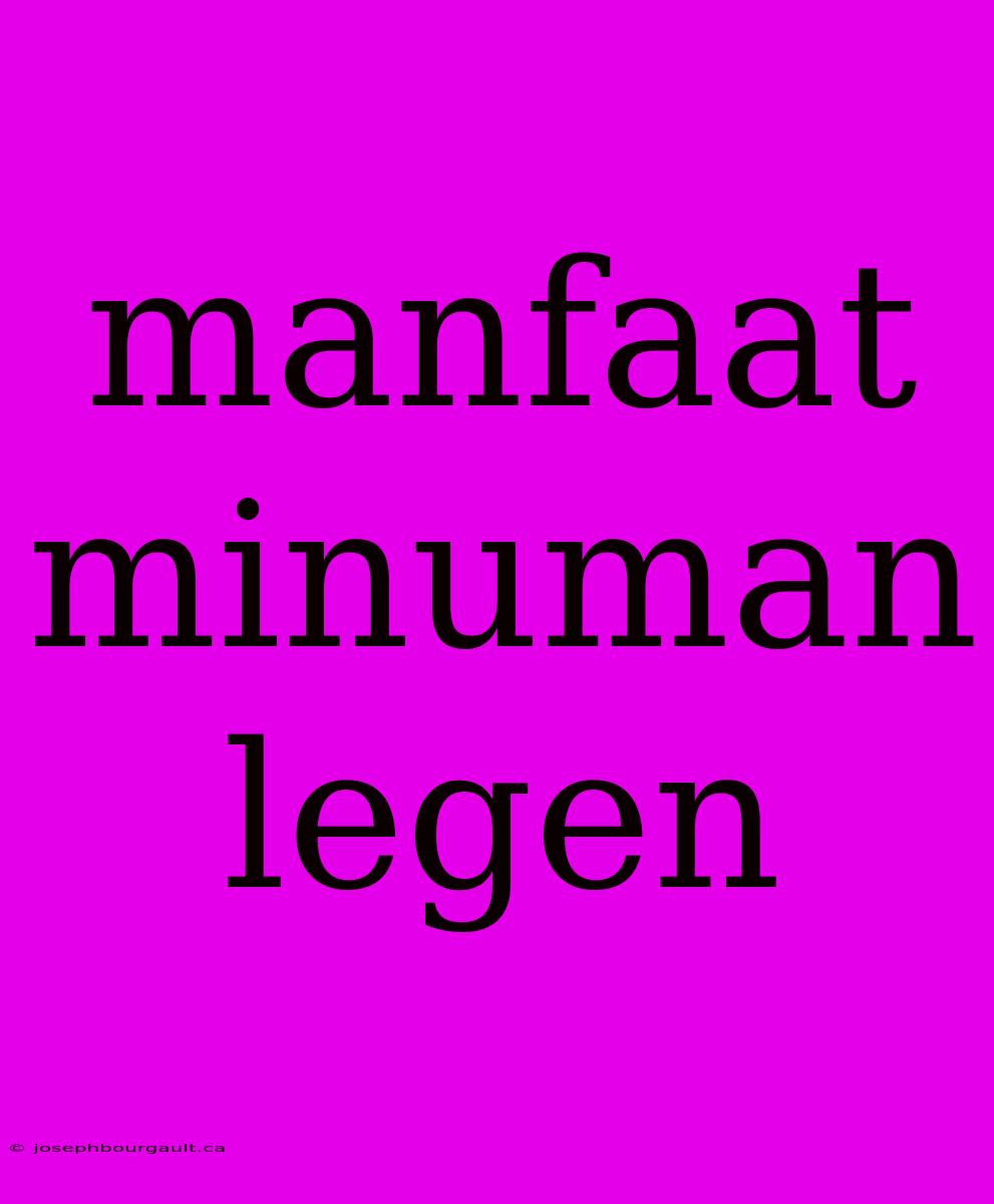 Manfaat Minuman Legen