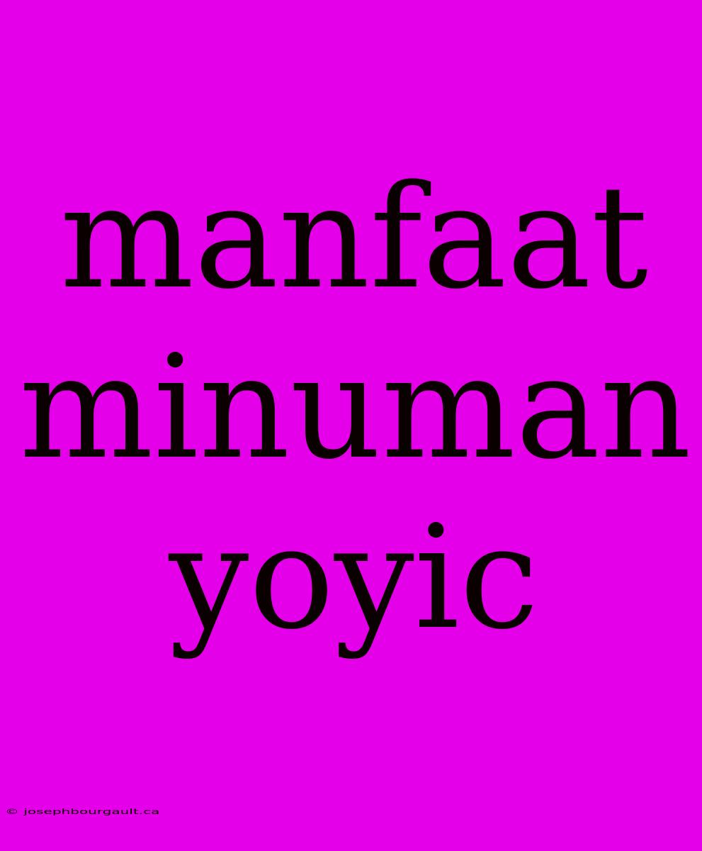 Manfaat Minuman Yoyic