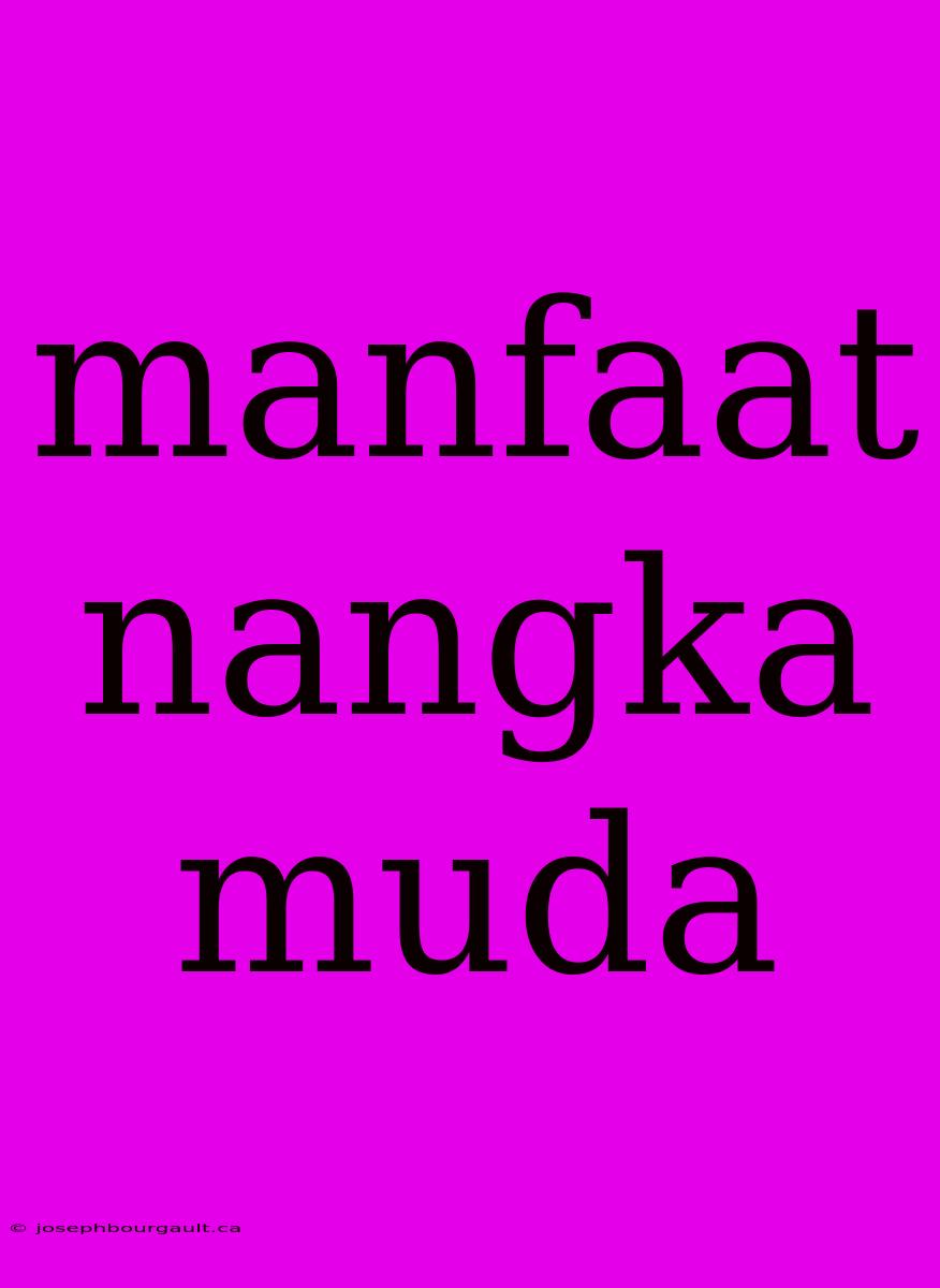 Manfaat Nangka Muda