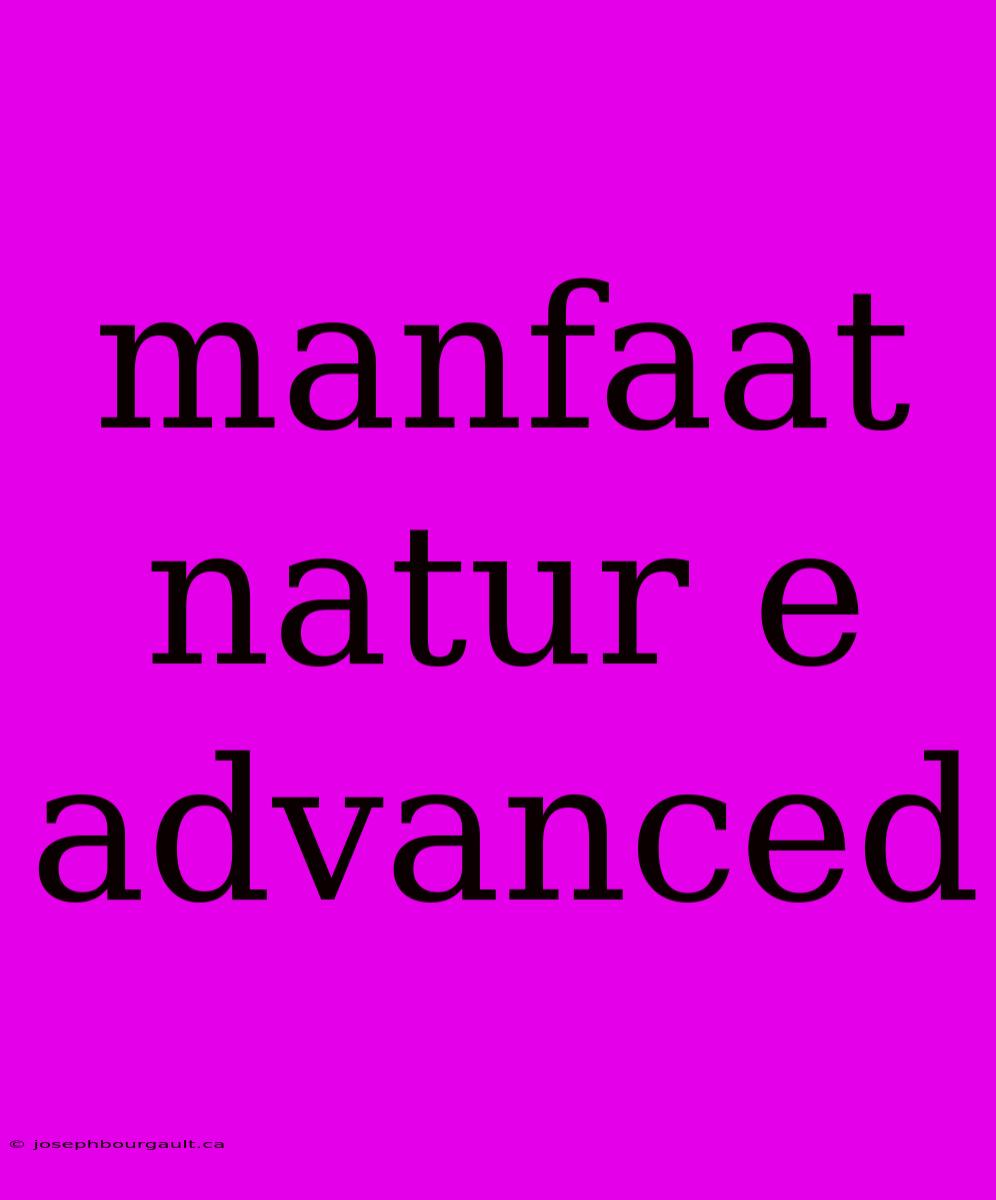 Manfaat Natur E Advanced