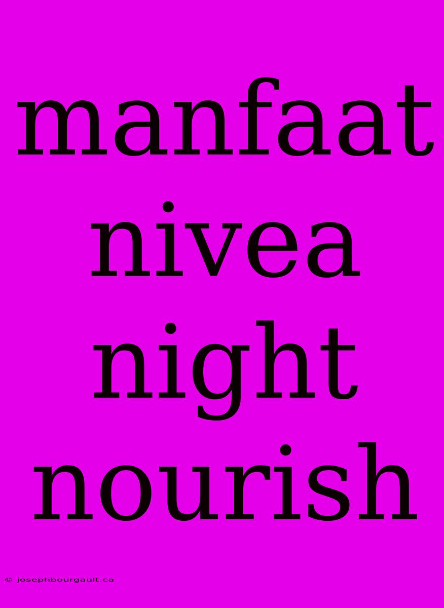 Manfaat Nivea Night Nourish