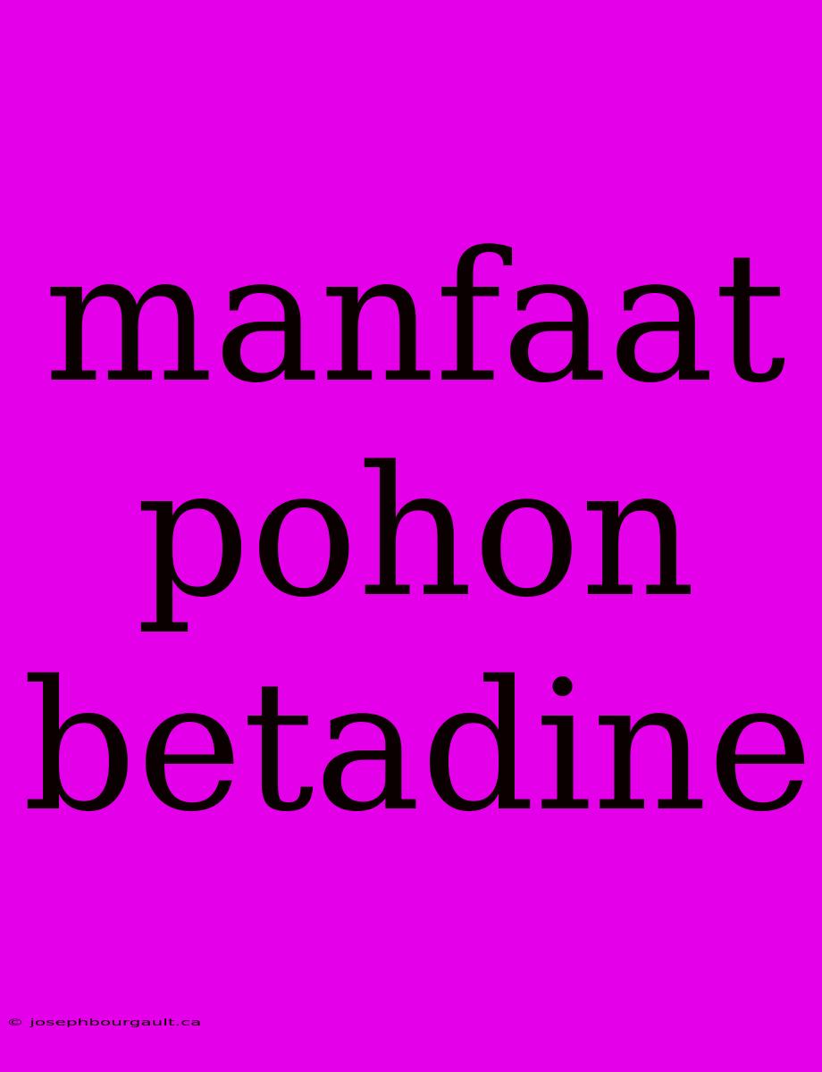 Manfaat Pohon Betadine