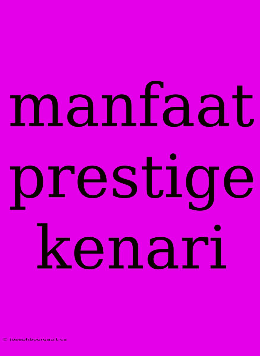 Manfaat Prestige Kenari