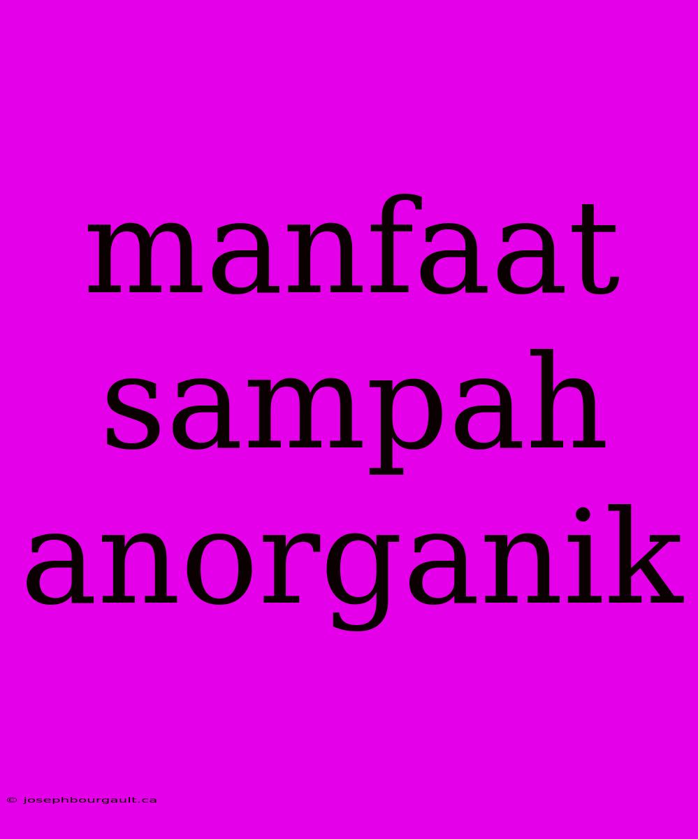 Manfaat Sampah Anorganik