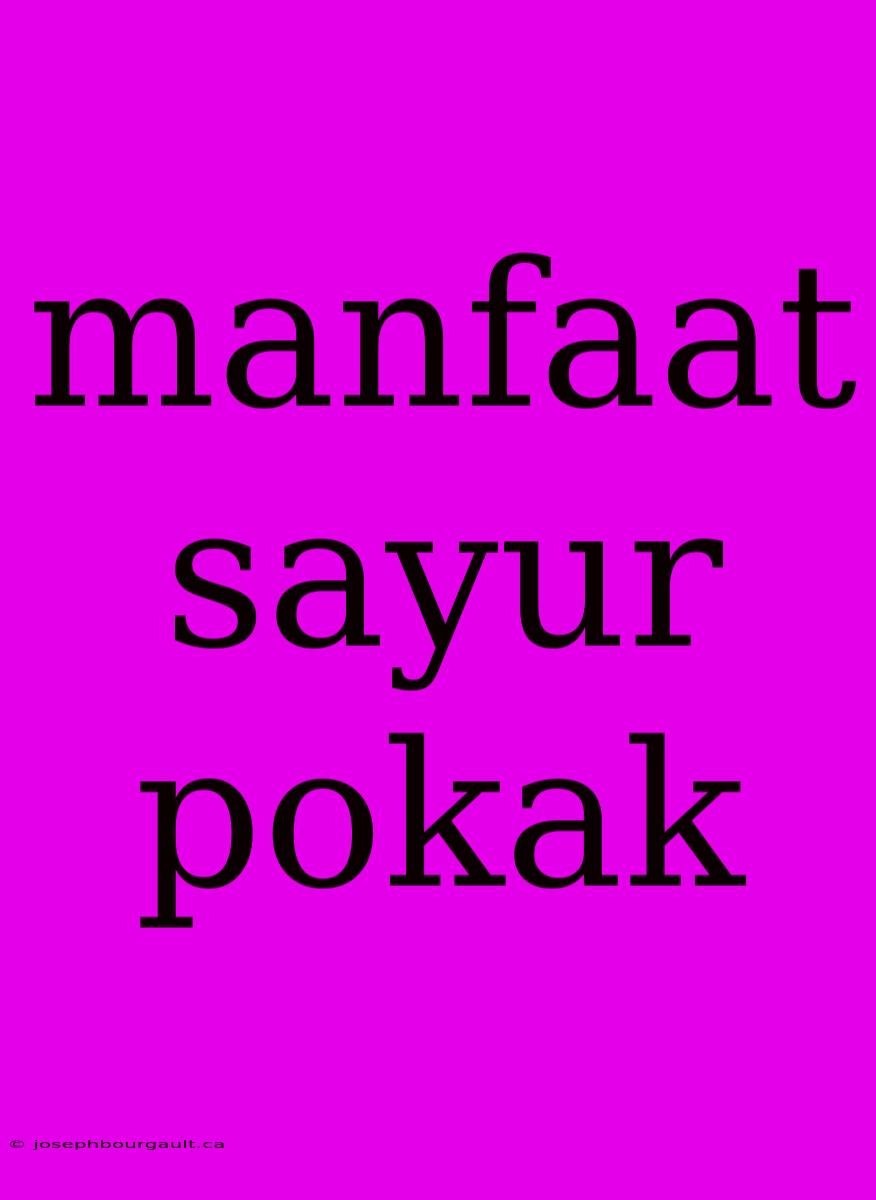 Manfaat Sayur Pokak