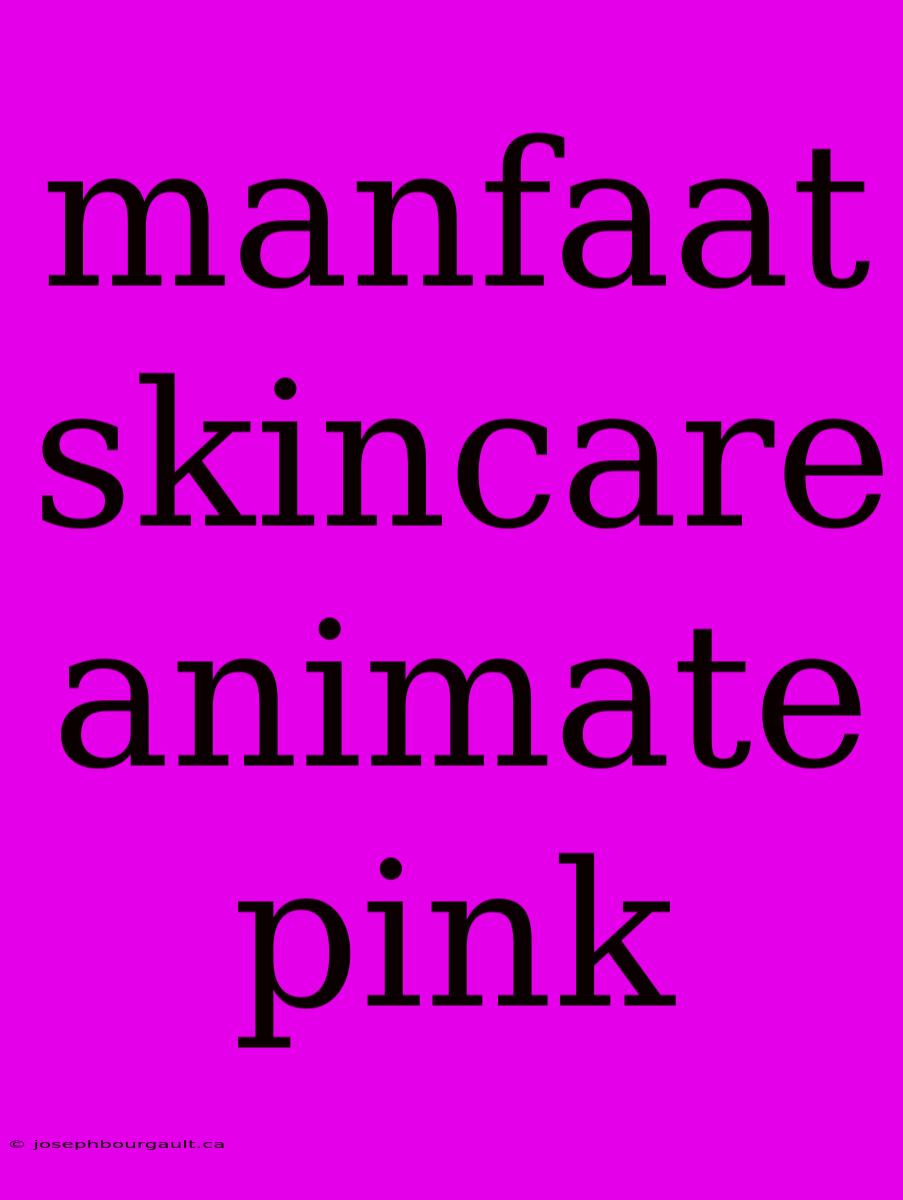 Manfaat Skincare Animate Pink