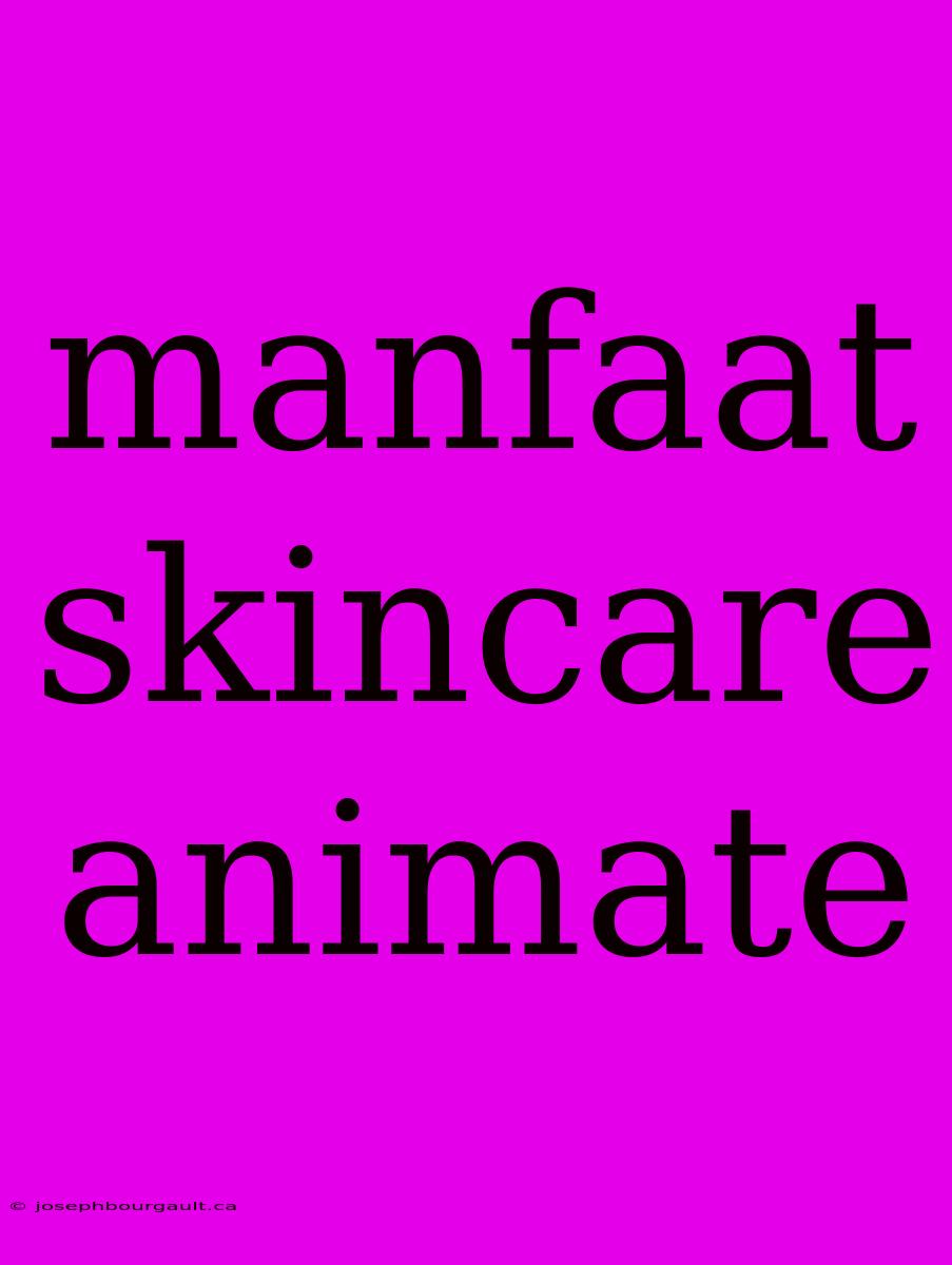 Manfaat Skincare Animate