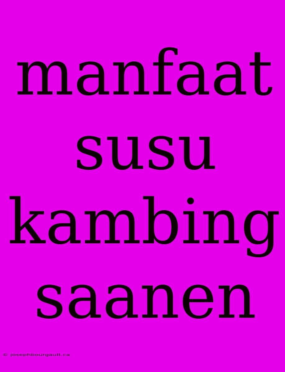 Manfaat Susu Kambing Saanen