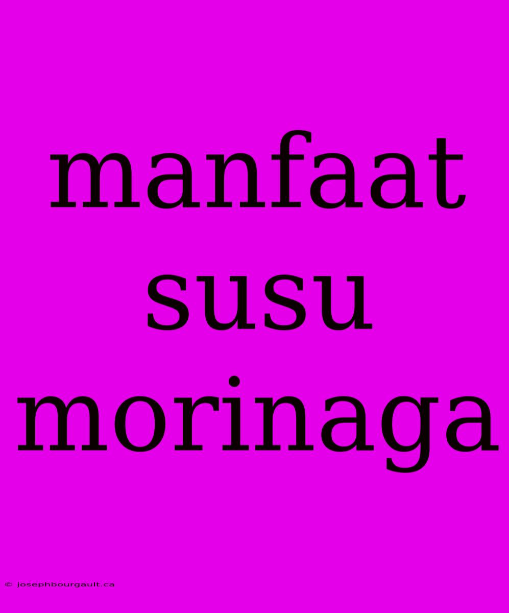 Manfaat Susu Morinaga