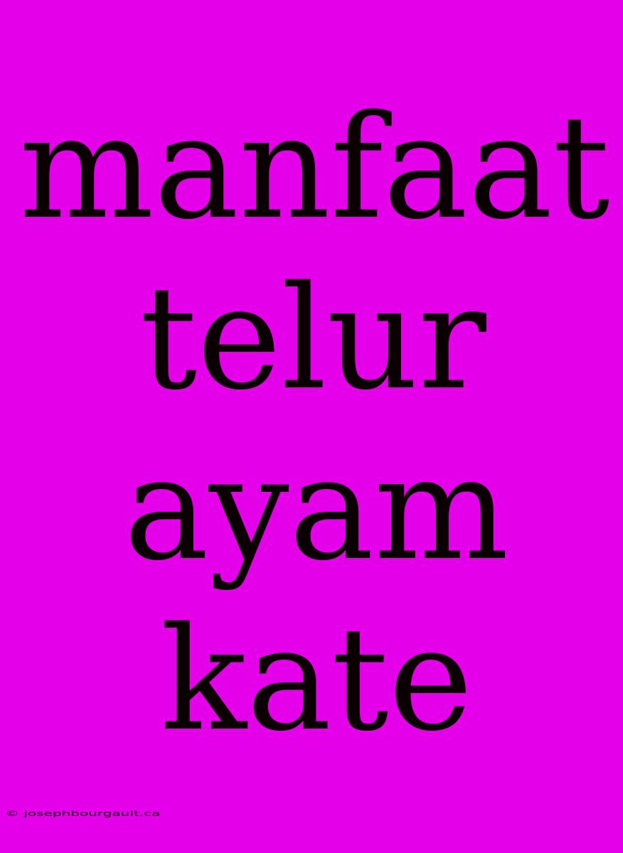 Manfaat Telur Ayam Kate