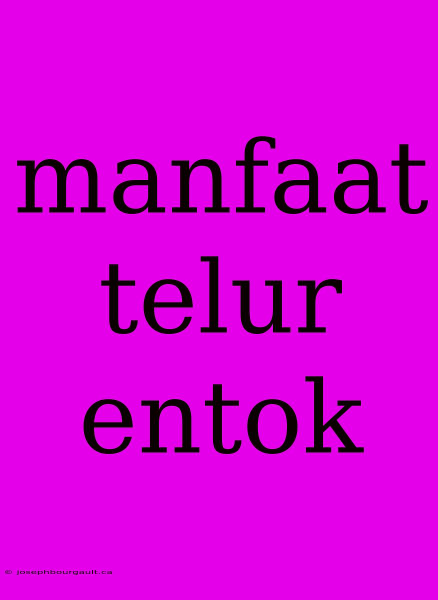 Manfaat Telur Entok