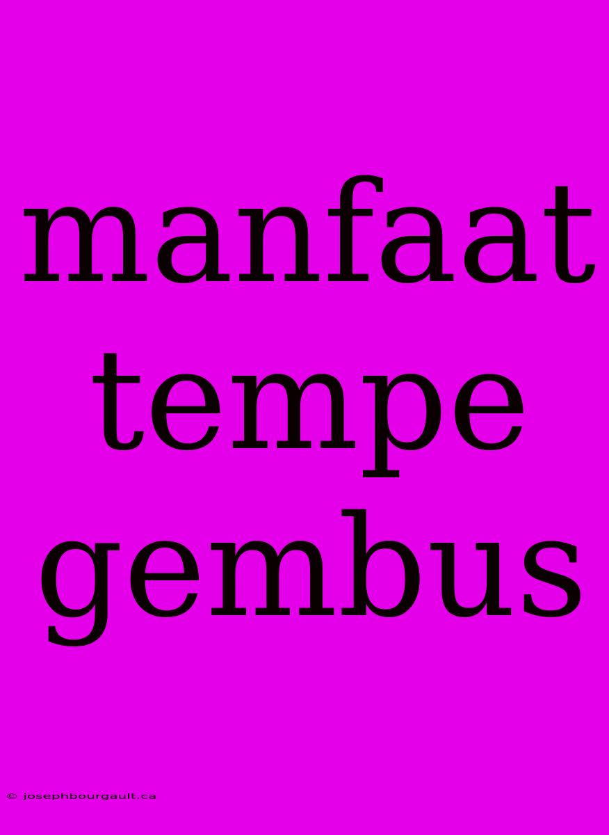 Manfaat Tempe Gembus