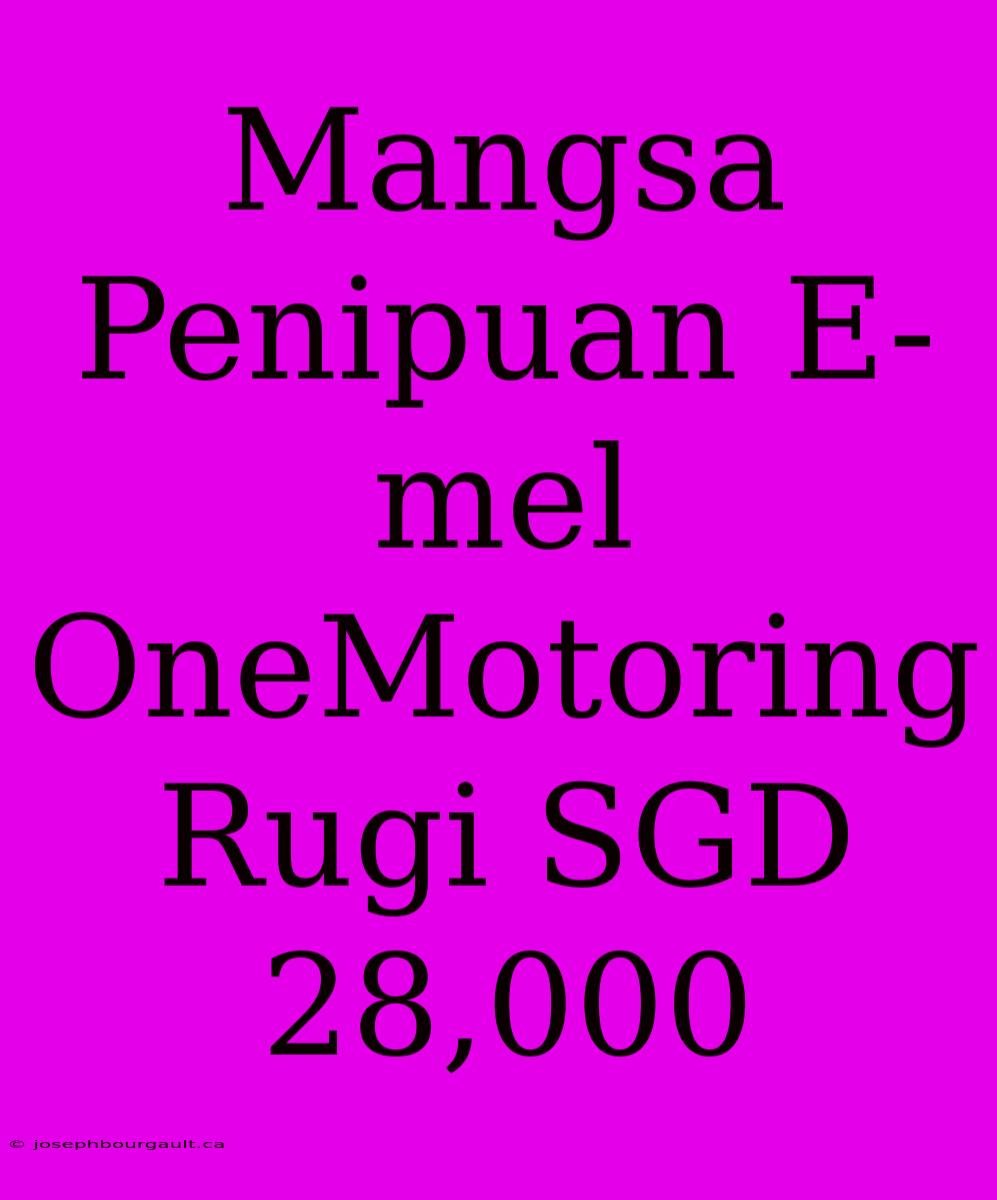 Mangsa Penipuan E-mel OneMotoring Rugi SGD 28,000