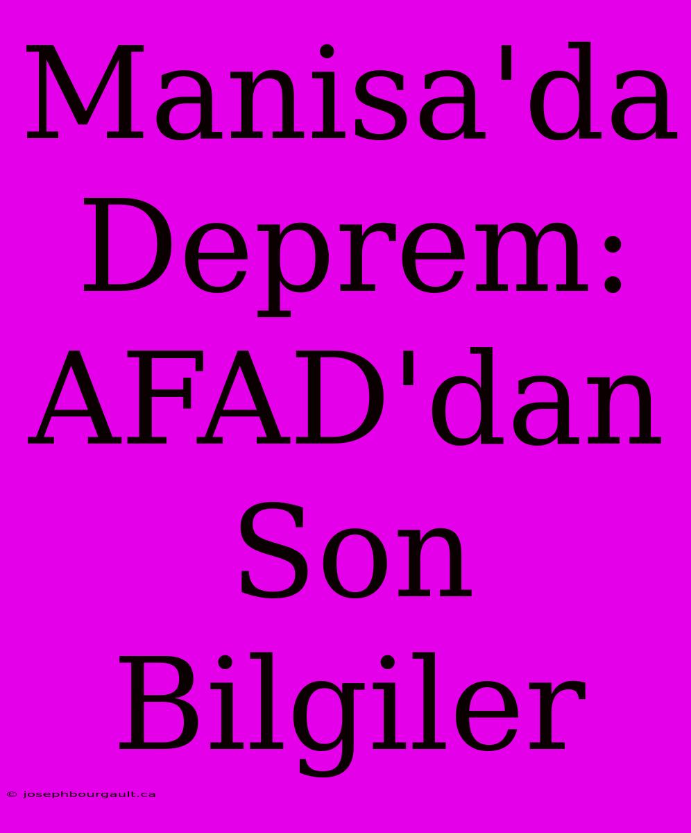 Manisa'da Deprem: AFAD'dan Son Bilgiler