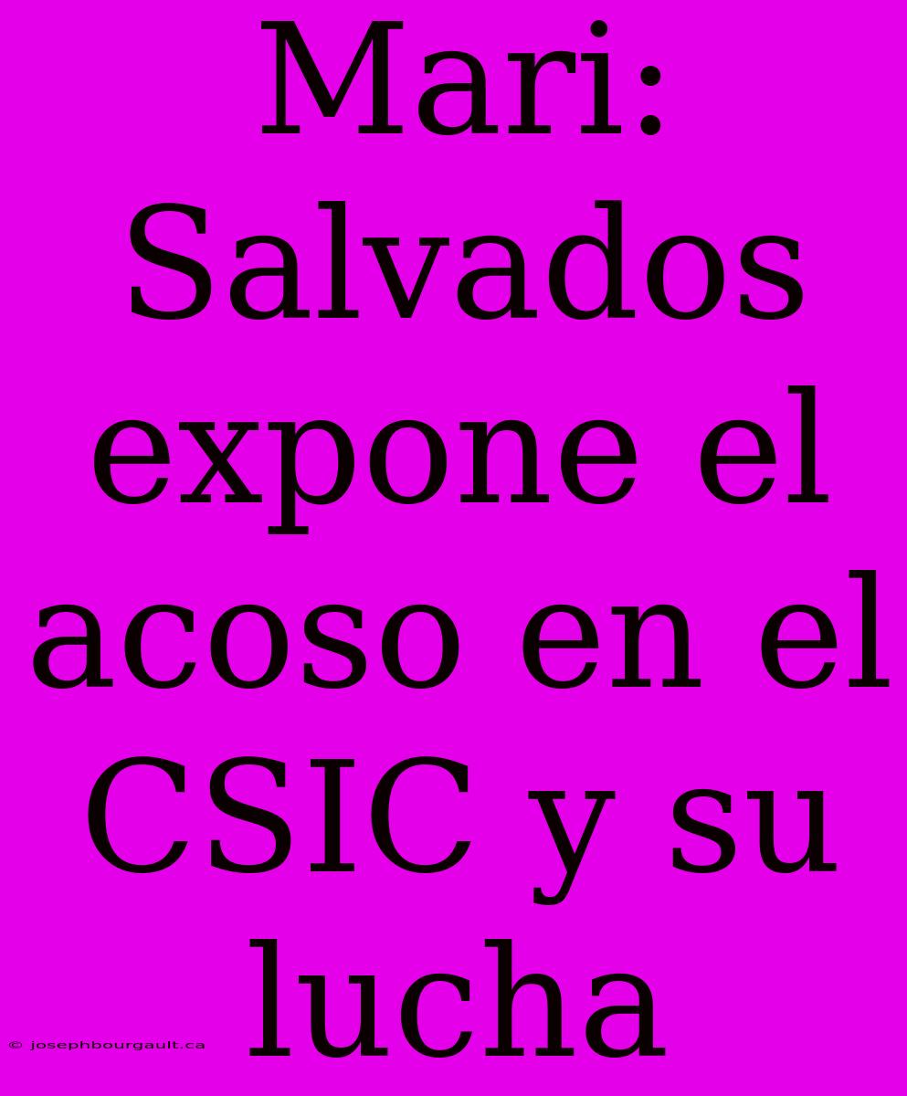 Mari: Salvados Expone El Acoso En El CSIC Y Su Lucha