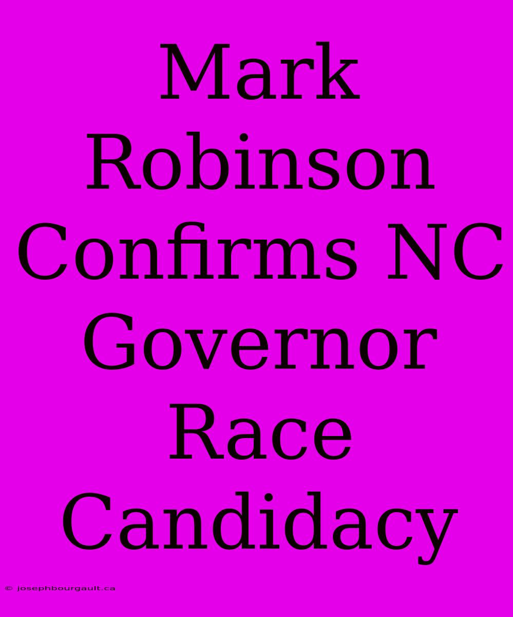 Mark Robinson Confirms NC Governor Race Candidacy