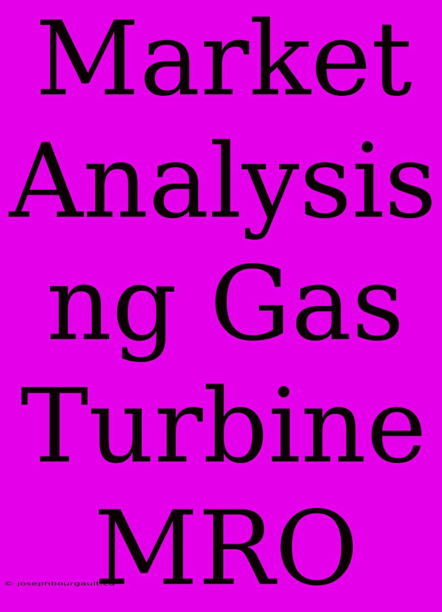 Market Analysis Ng Gas Turbine MRO