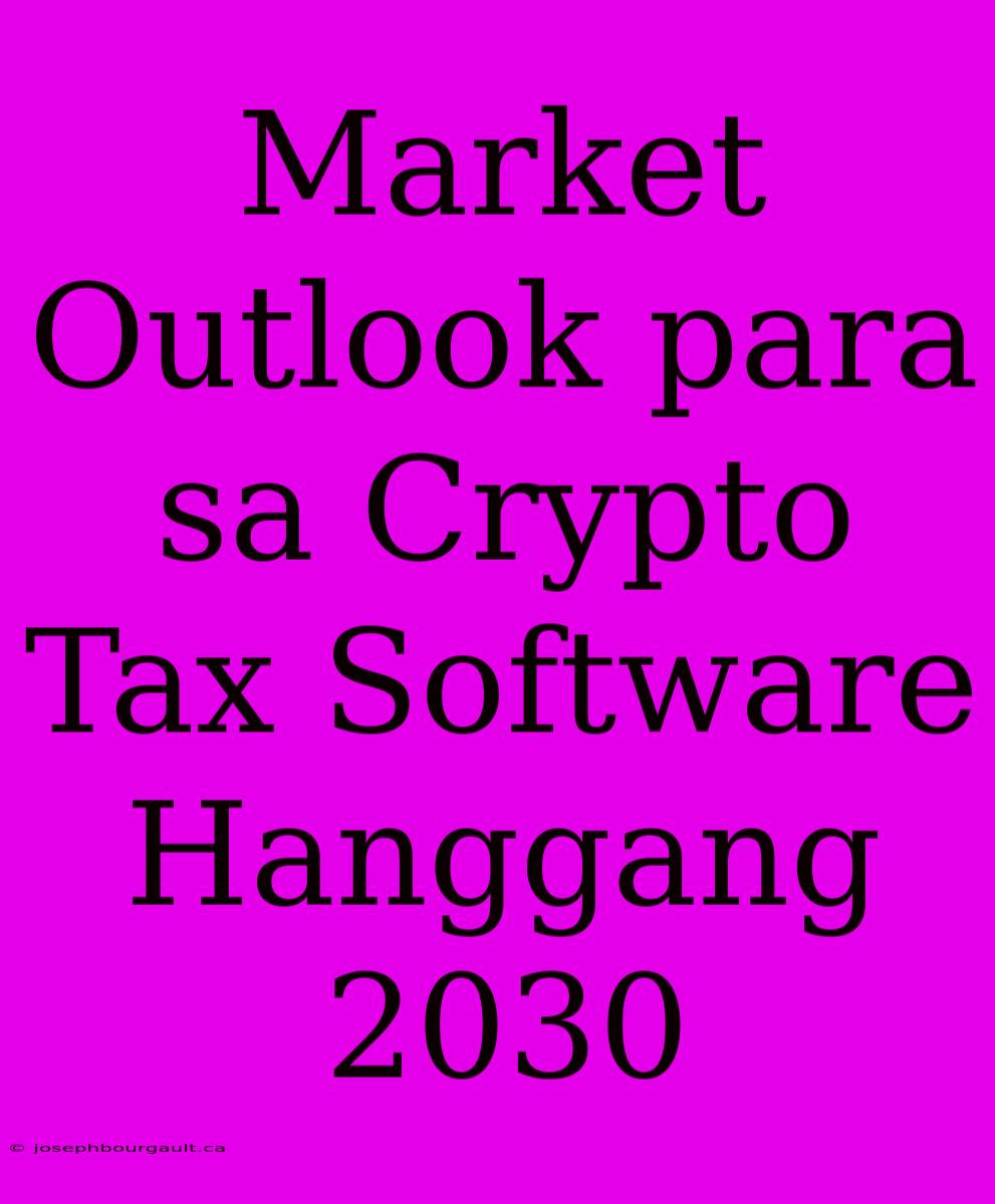 Market Outlook Para Sa Crypto Tax Software Hanggang 2030