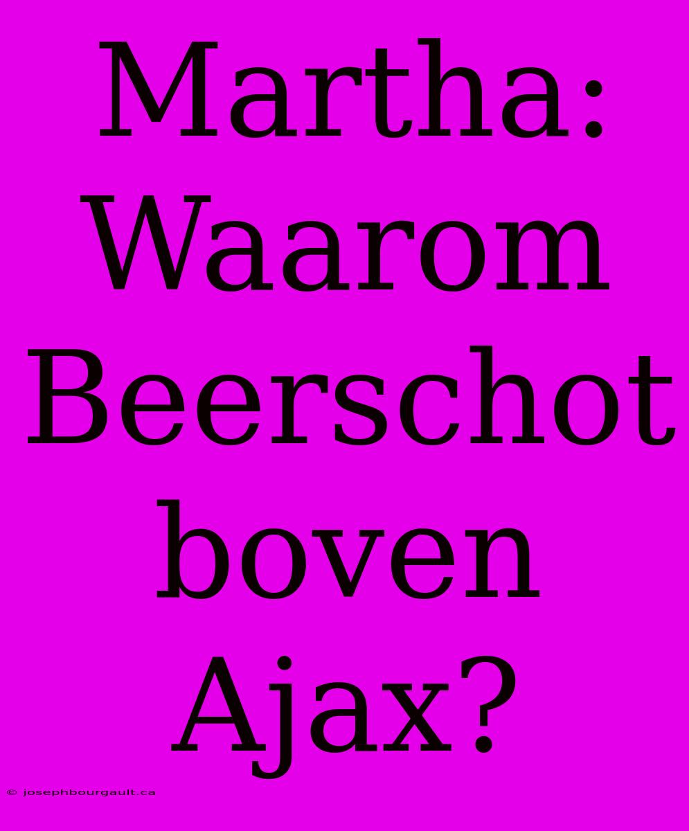 Martha: Waarom Beerschot Boven Ajax?