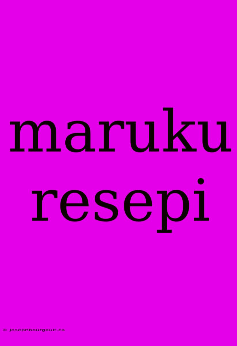 Maruku Resepi