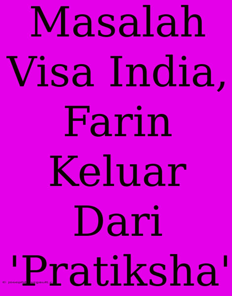 Masalah Visa India, Farin Keluar Dari 'Pratiksha'