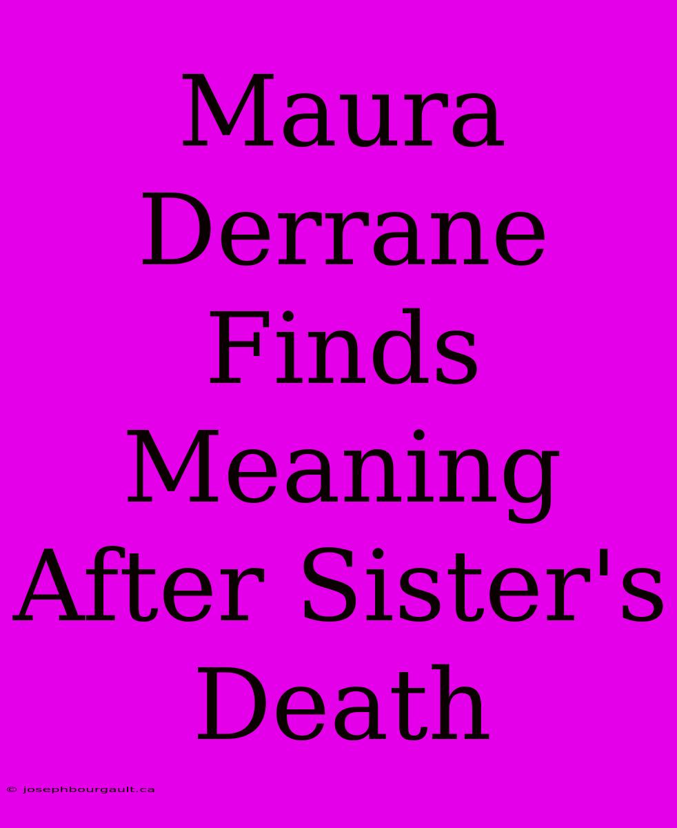 Maura Derrane Finds Meaning After Sister's Death