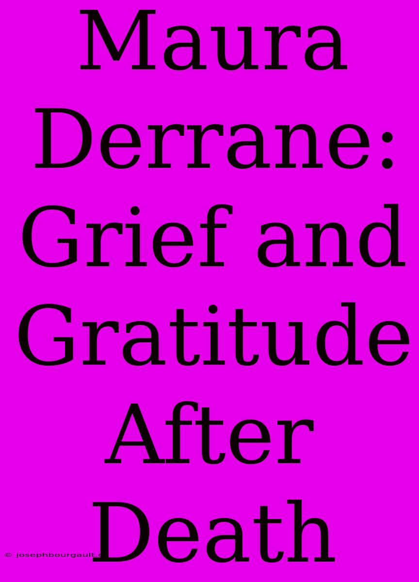 Maura Derrane: Grief And Gratitude After Death