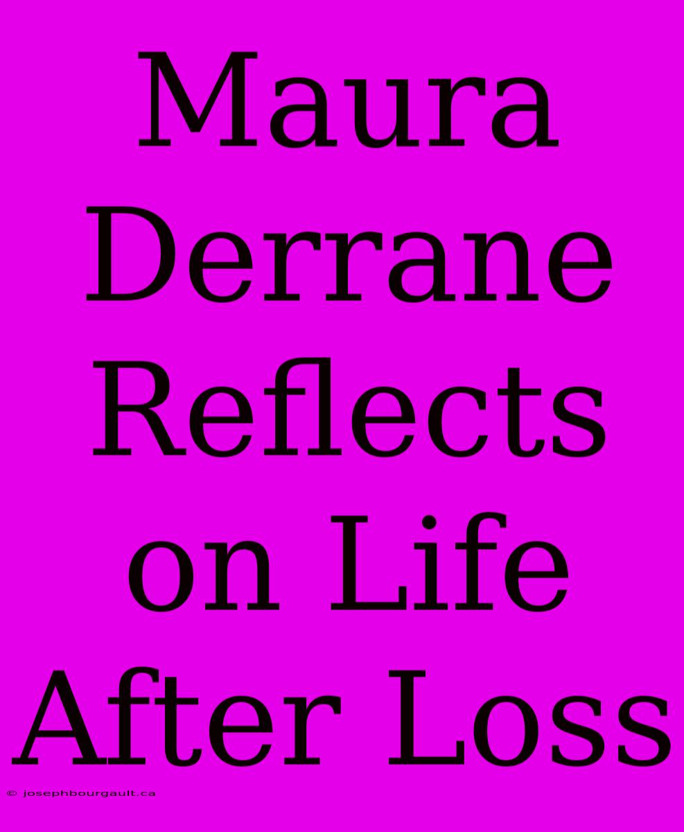 Maura Derrane Reflects On Life After Loss