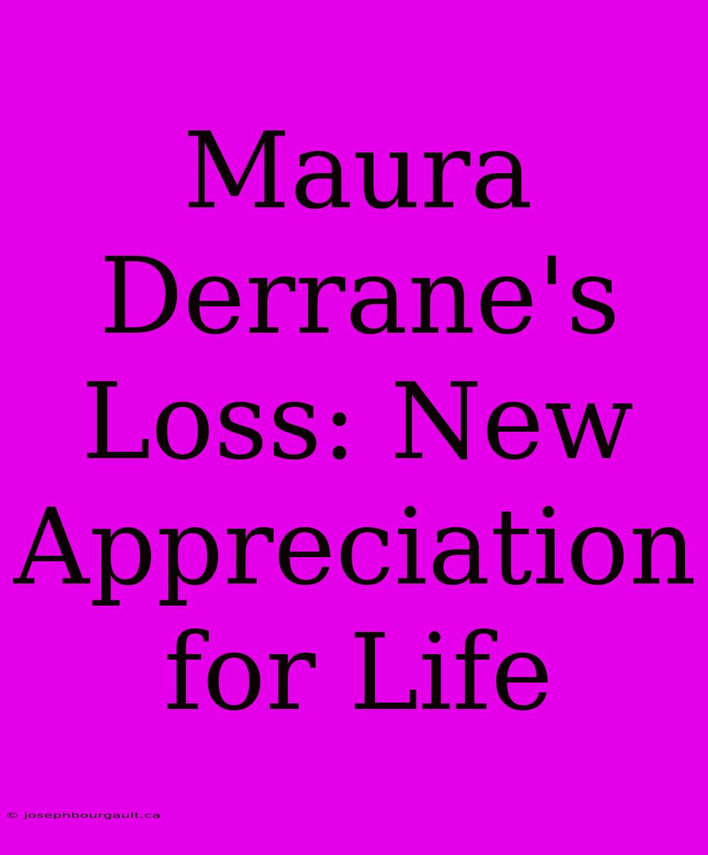 Maura Derrane's Loss: New Appreciation For Life