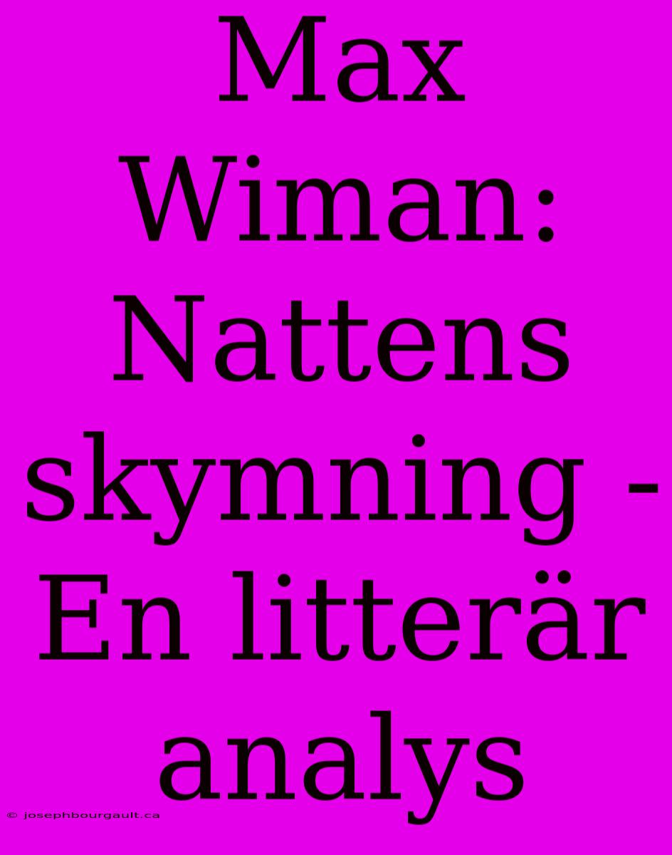 Max Wiman: Nattens Skymning - En Litterär Analys