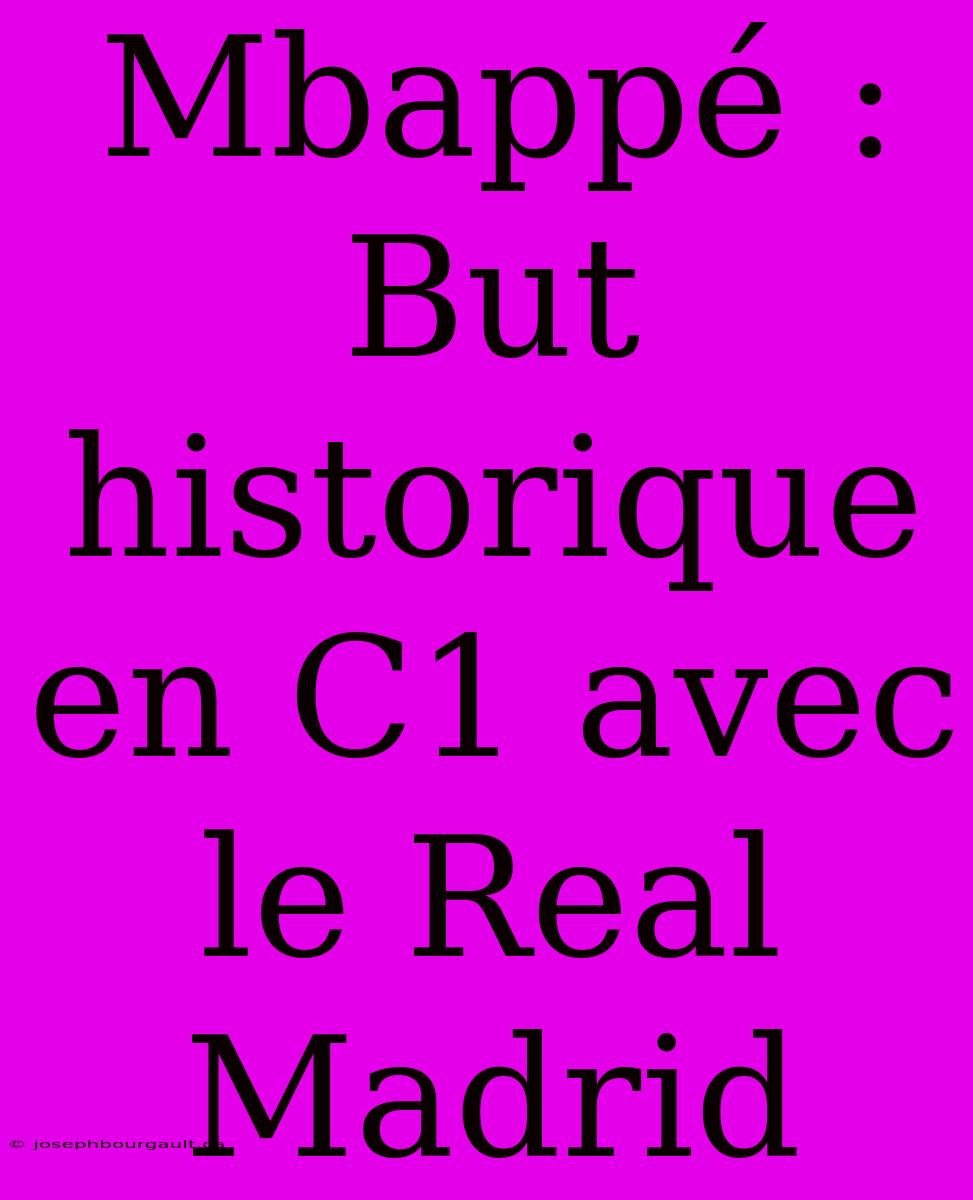 Mbappé : But Historique En C1 Avec Le Real Madrid