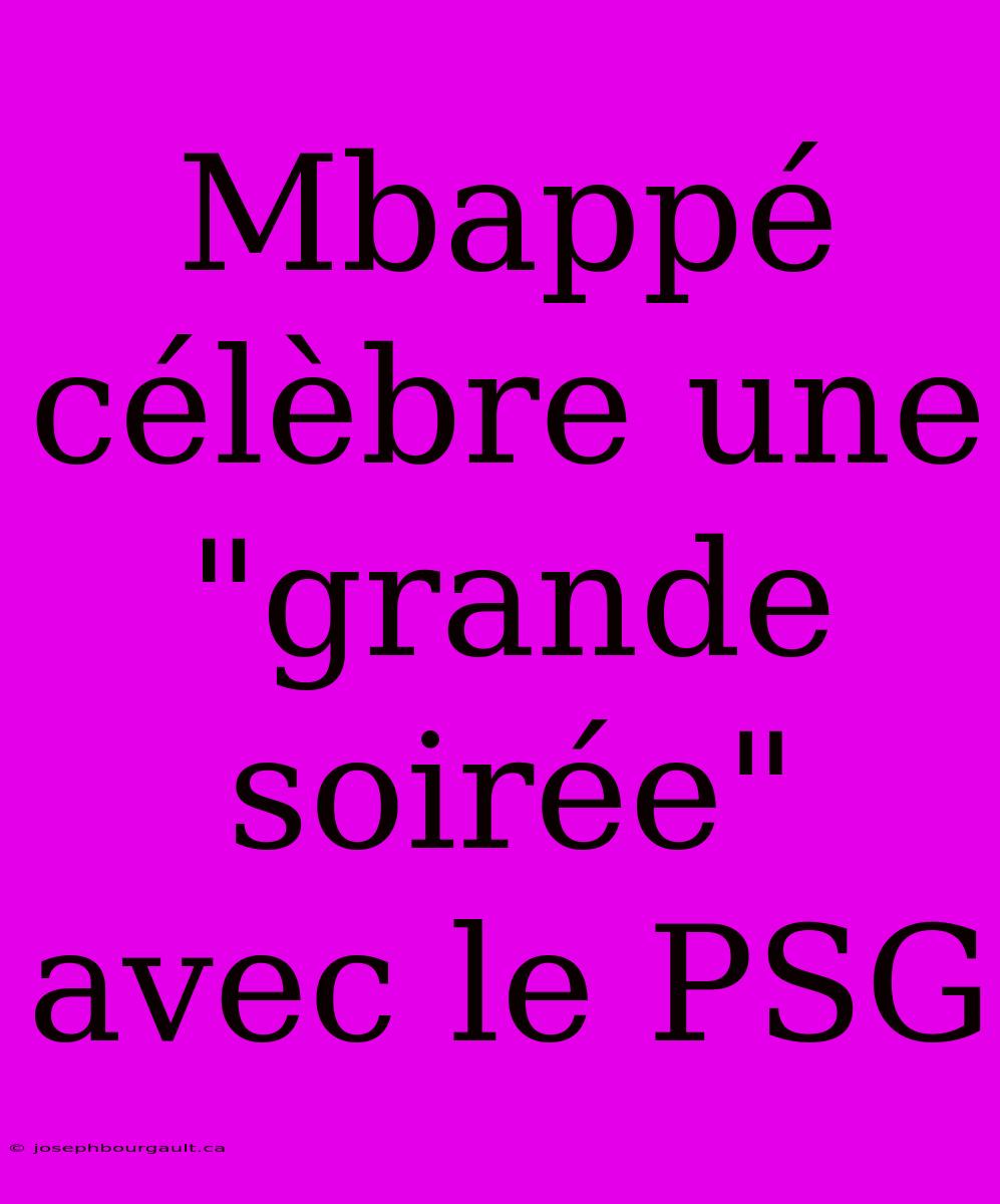 Mbappé Célèbre Une 