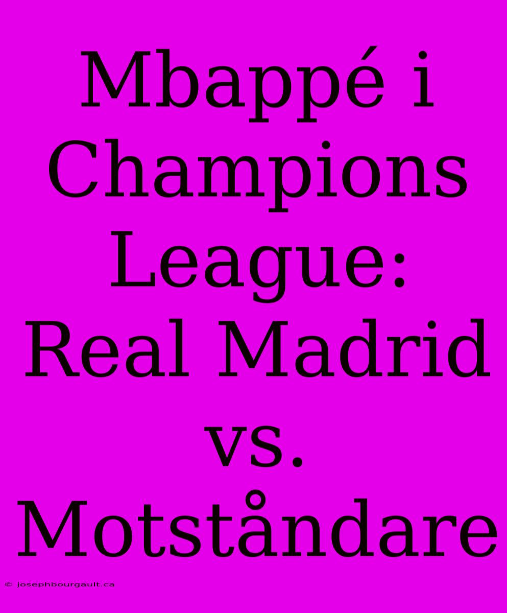 Mbappé I Champions League: Real Madrid Vs. Motståndare