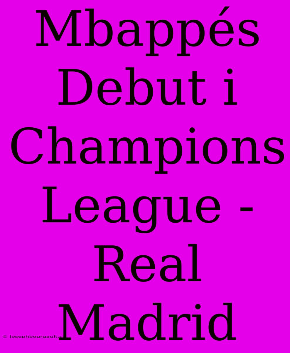 Mbappés Debut I Champions League - Real Madrid