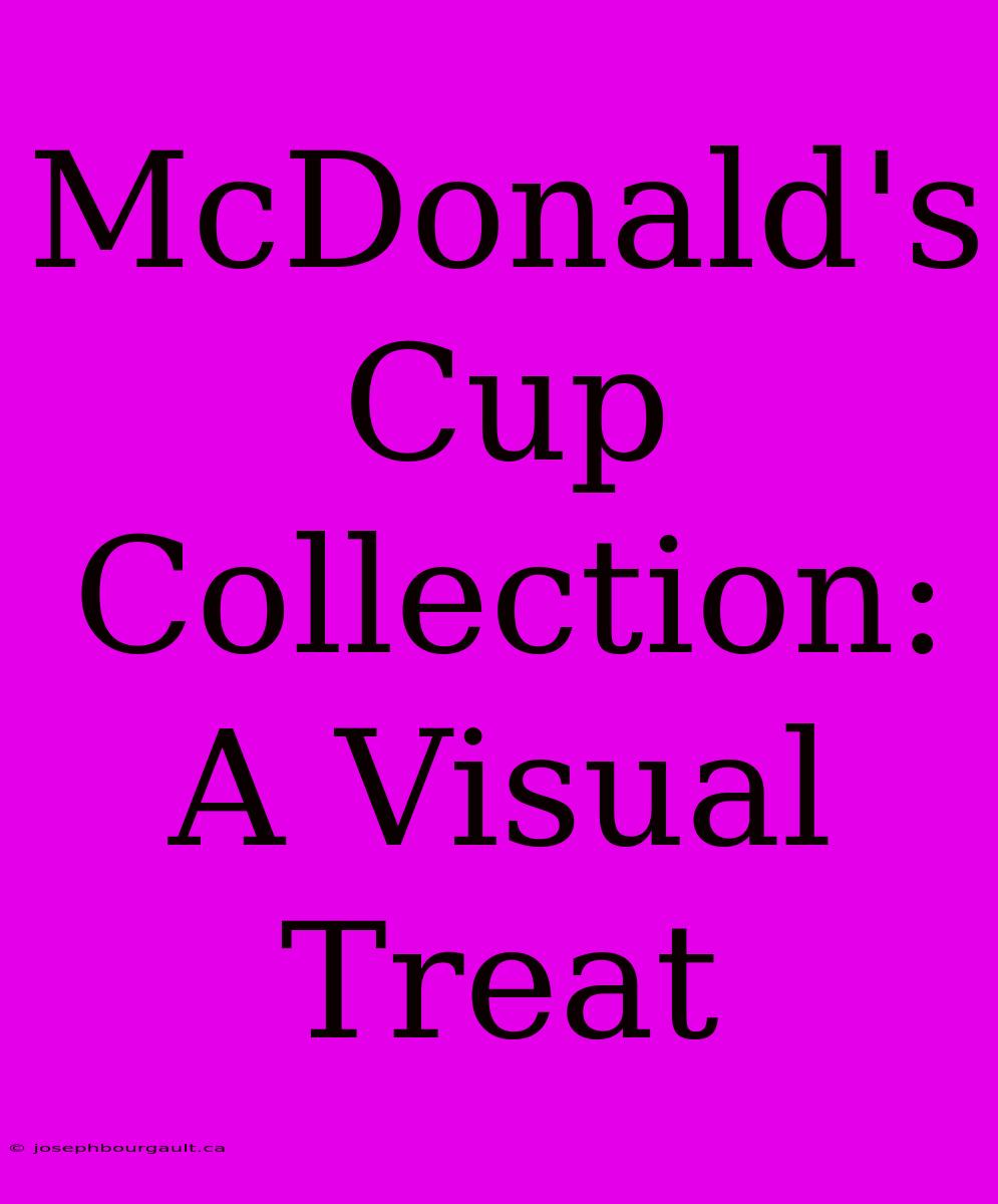 McDonald's Cup Collection: A Visual Treat